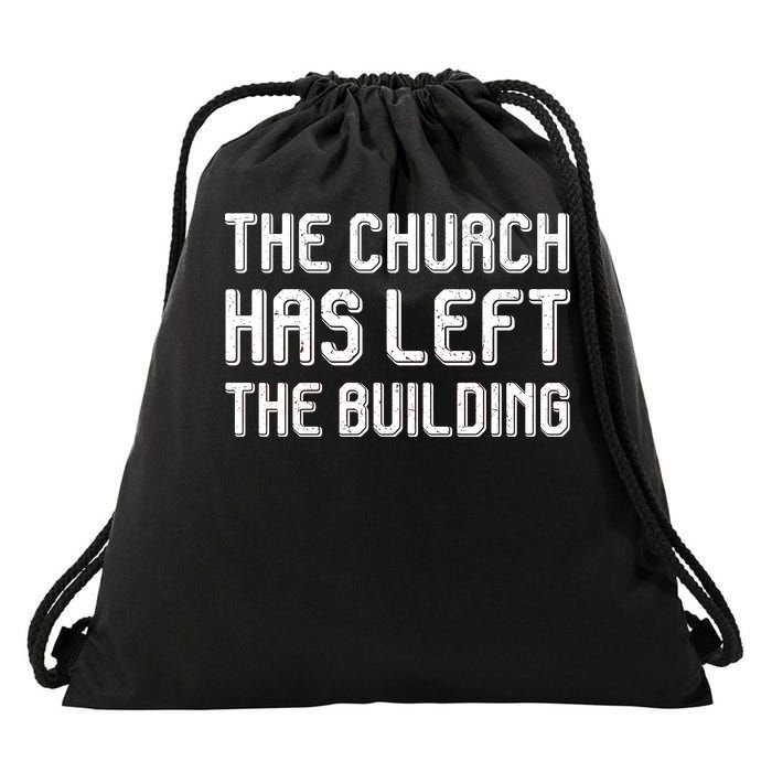 The Church Has Left The Building Drawstring Bag