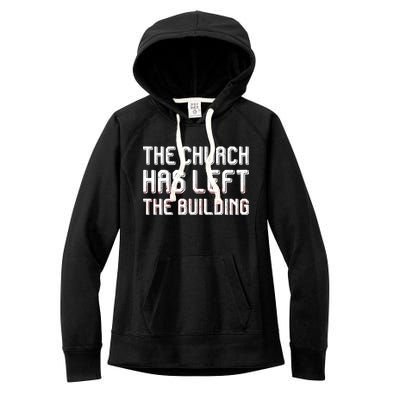 The Church Has Left The Building Women's Fleece Hoodie