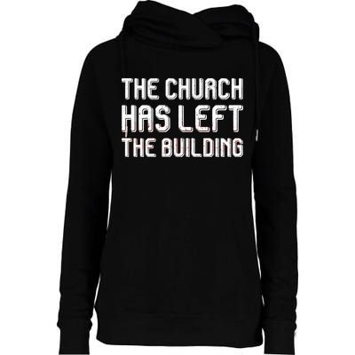 The Church Has Left The Building Womens Funnel Neck Pullover Hood