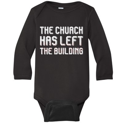 The Church Has Left The Building Baby Long Sleeve Bodysuit