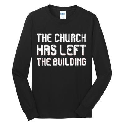 The Church Has Left The Building Tall Long Sleeve T-Shirt