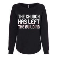 The Church Has Left The Building Womens California Wash Sweatshirt