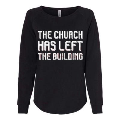 The Church Has Left The Building Womens California Wash Sweatshirt