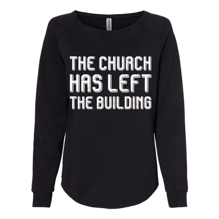 The Church Has Left The Building Womens California Wash Sweatshirt