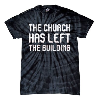 The Church Has Left The Building Tie-Dye T-Shirt