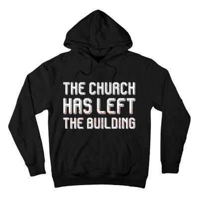 The Church Has Left The Building Tall Hoodie