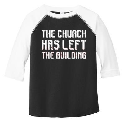 The Church Has Left The Building Toddler Fine Jersey T-Shirt