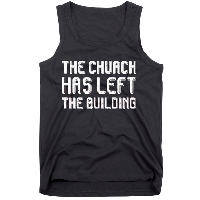 The Church Has Left The Building Tank Top