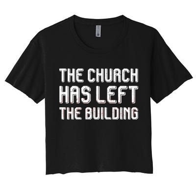 The Church Has Left The Building Women's Crop Top Tee