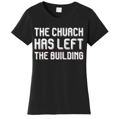 The Church Has Left The Building Women's T-Shirt