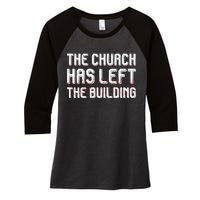 The Church Has Left The Building Women's Tri-Blend 3/4-Sleeve Raglan Shirt