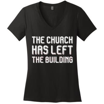 The Church Has Left The Building Women's V-Neck T-Shirt