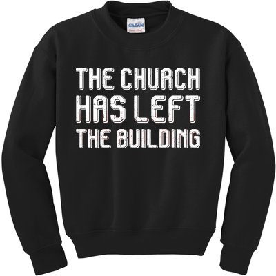 The Church Has Left The Building Kids Sweatshirt