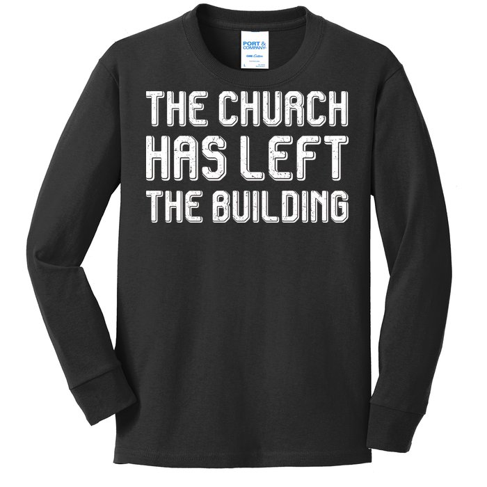 The Church Has Left The Building Kids Long Sleeve Shirt