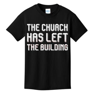 The Church Has Left The Building Kids T-Shirt