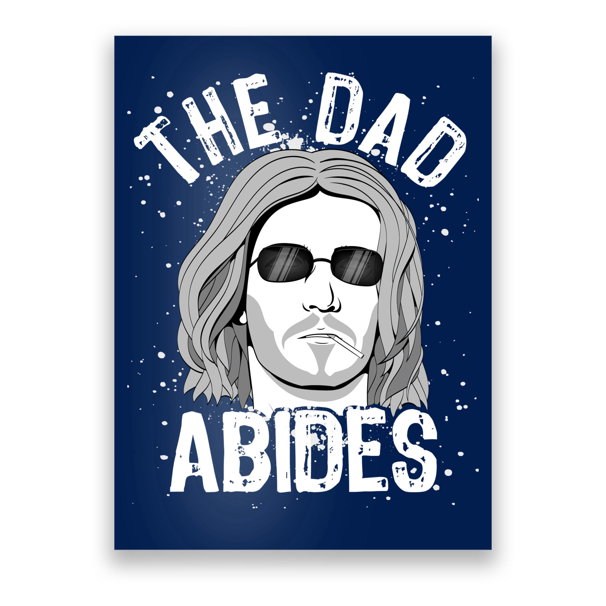 The Dad Abides Coll Shades Poster
