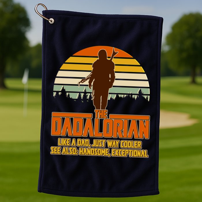 The Dadalorian Like A Dad Handsome Exceptional Golf Towel