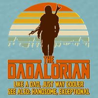 The Dadalorian Like A Dad Handsome Exceptional Sueded Cloud Jersey T-Shirt
