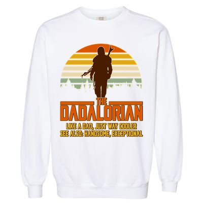 The Dadalorian Like A Dad Handsome Exceptional Garment-Dyed Sweatshirt