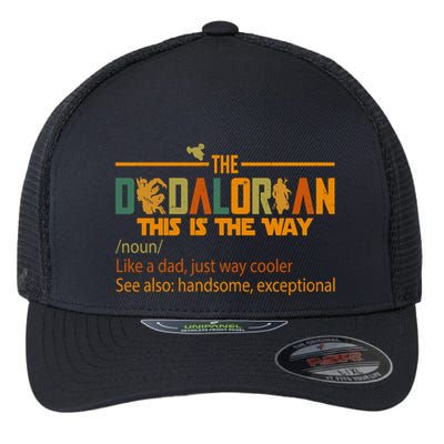 The Dadalorian This Is The Way Definition Father's Day Flexfit Unipanel Trucker Cap