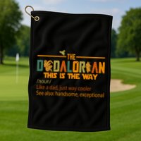 The Dadalorian This Is The Way Definition Father's Day Golf Towel