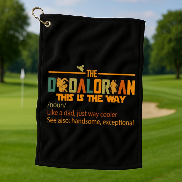 The Dadalorian This Is The Way Definition Father's Day Golf Towel