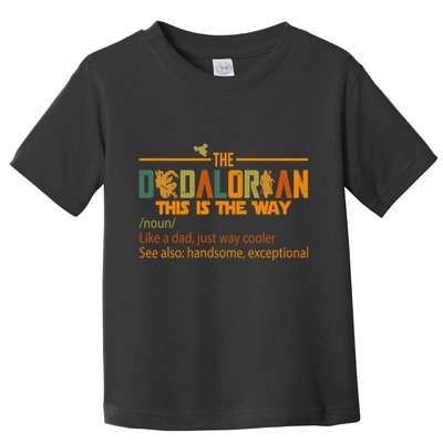 The Dadalorian This Is The Way Definition Father's Day Toddler T-Shirt