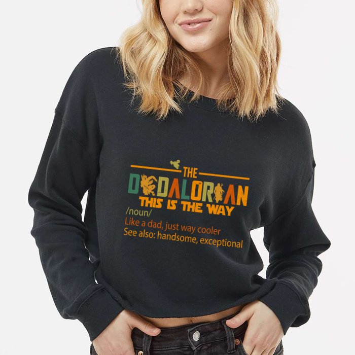 The Dadalorian This Is The Way Definition Father's Day Cropped Pullover Crew