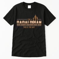 The Dadalorian This Is The Way Father's Day Sci-fi Fan Tall T-Shirt