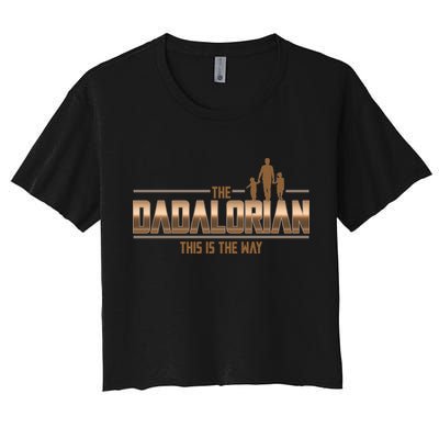 The Dadalorian This Is The Way Father's Day Sci-fi Fan Crop Top