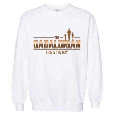 The Dadalorian This Is The Way Father's Day Sci-fi Fan Garment-Dyed Sweatshirt