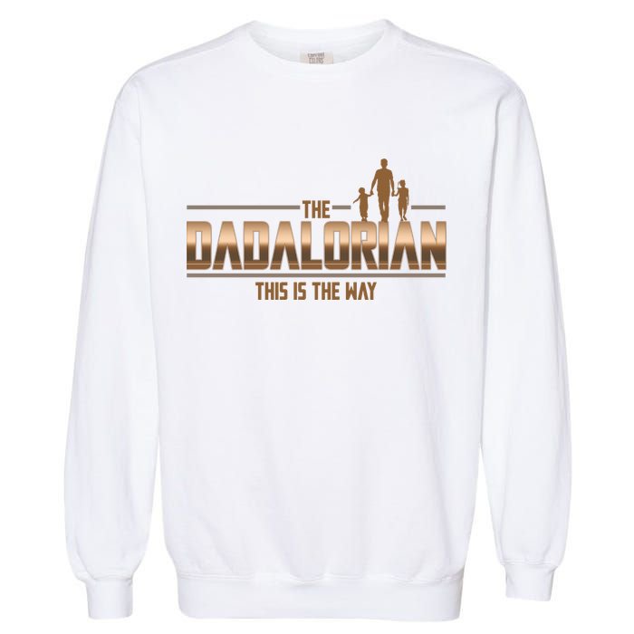 The Dadalorian This Is The Way Father's Day Sci-fi Fan Garment-Dyed Sweatshirt