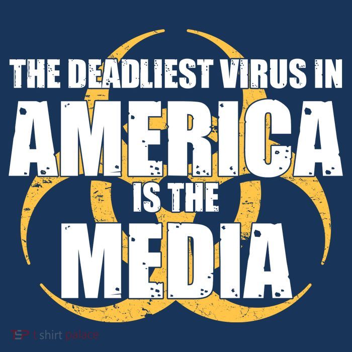 The Deadliest Virus In America Is The Media T-Shirt