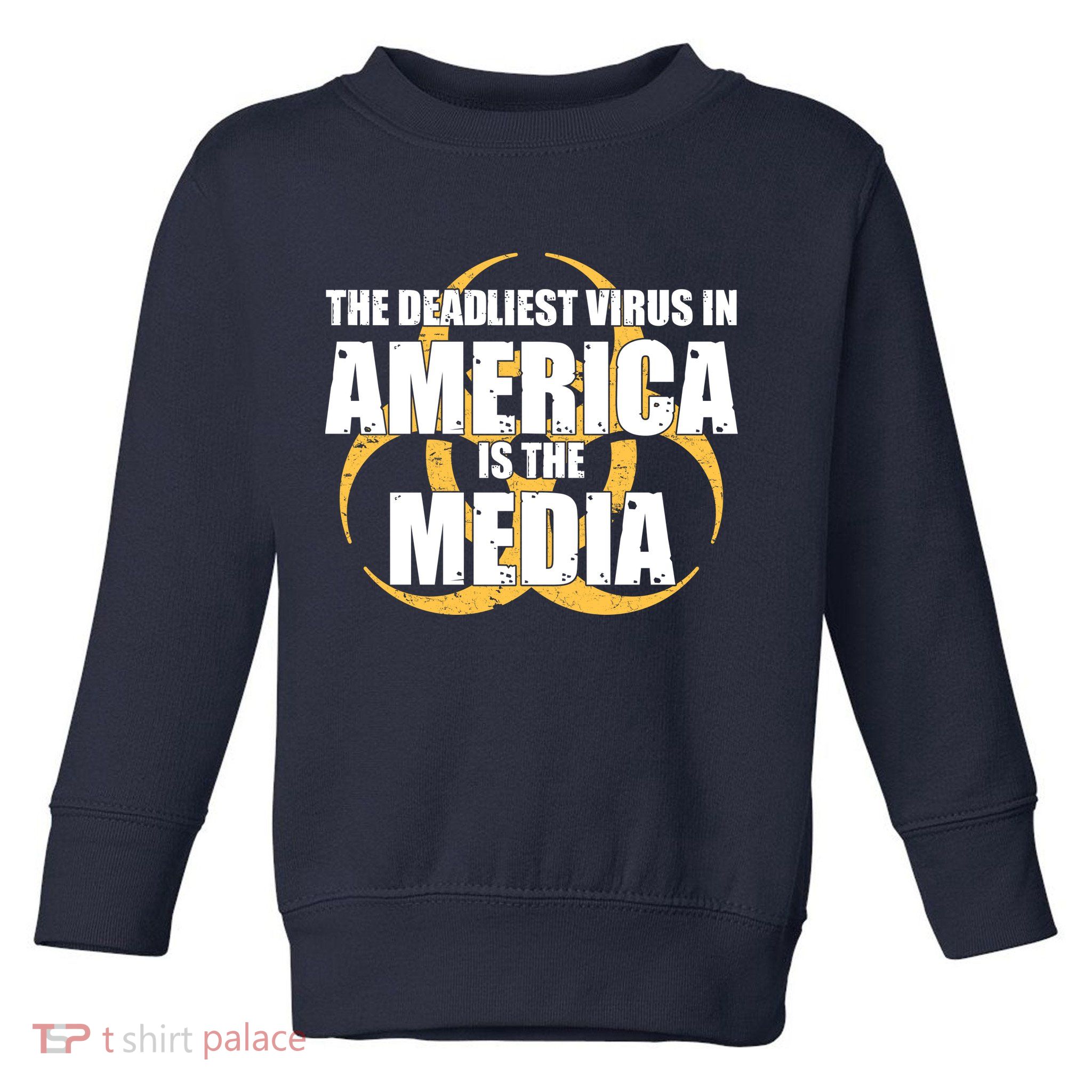 The Deadliest Virus In America Is The Media Toddler Sweatshirt