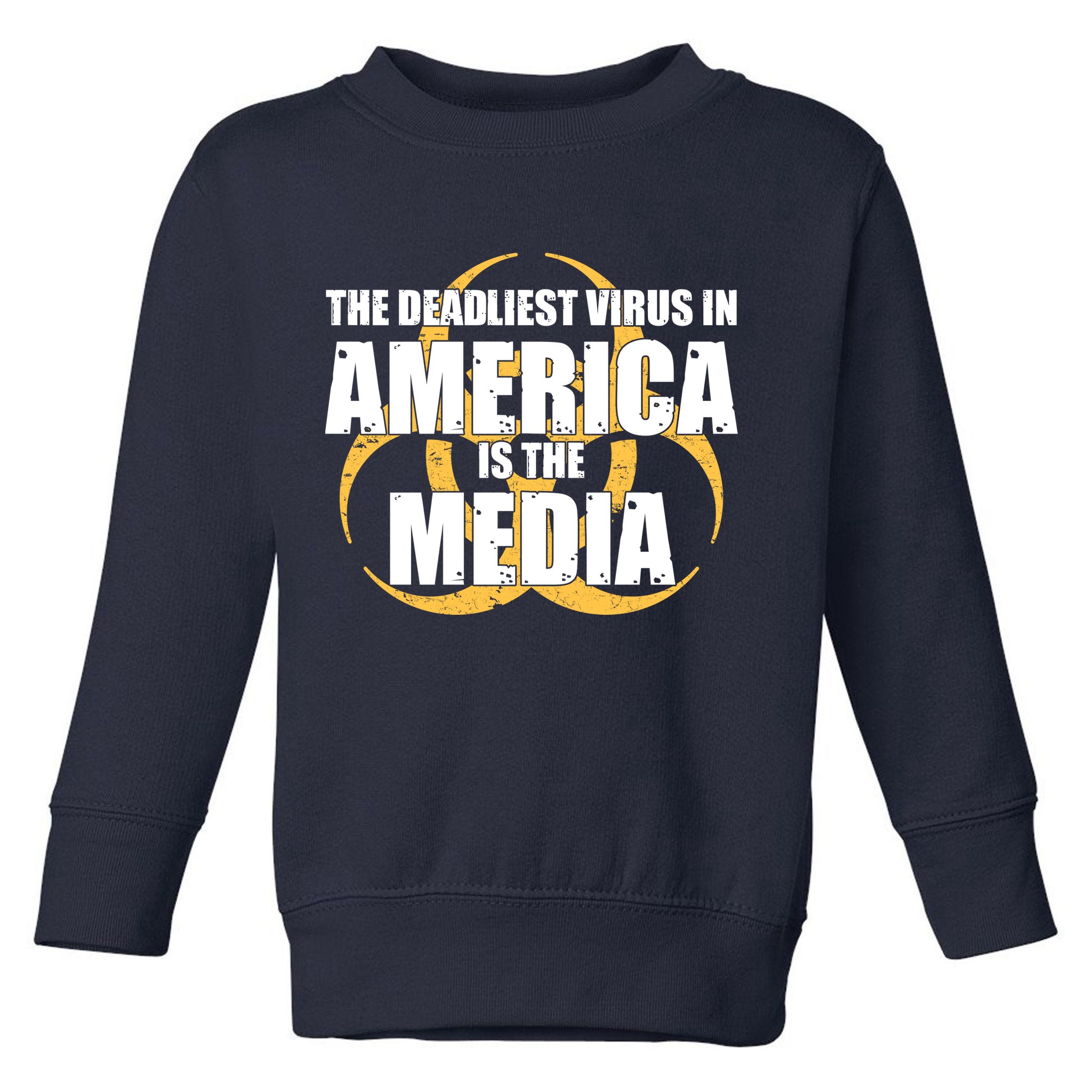 The Deadliest Virus In America Is The Media Toddler Sweatshirt