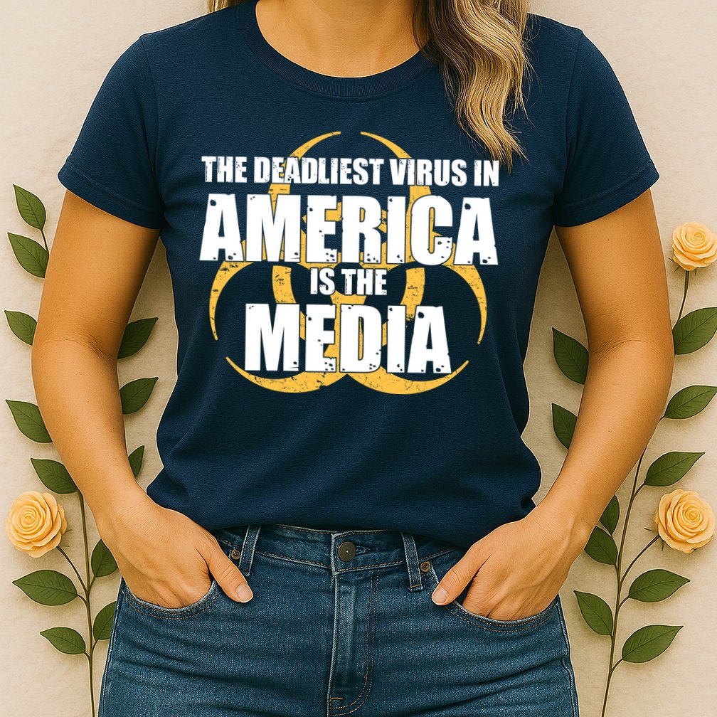 The Deadliest Virus In America Is The Media Womens T-Shirt