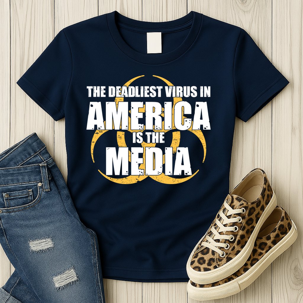 The Deadliest Virus In America Is The Media Womens T-Shirt