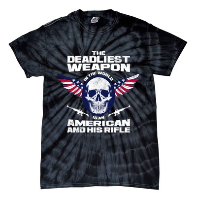The Deadliest Weapon American And His Rifle Tie-Dye T-Shirt