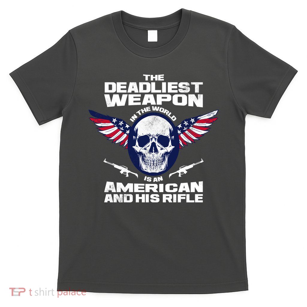 The Deadliest Weapon American And His Rifle T-Shirt