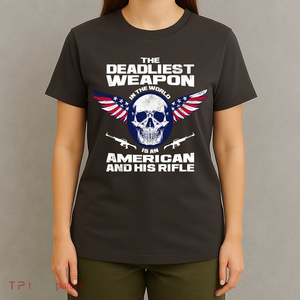 The Deadliest Weapon American And His Rifle T-Shirt