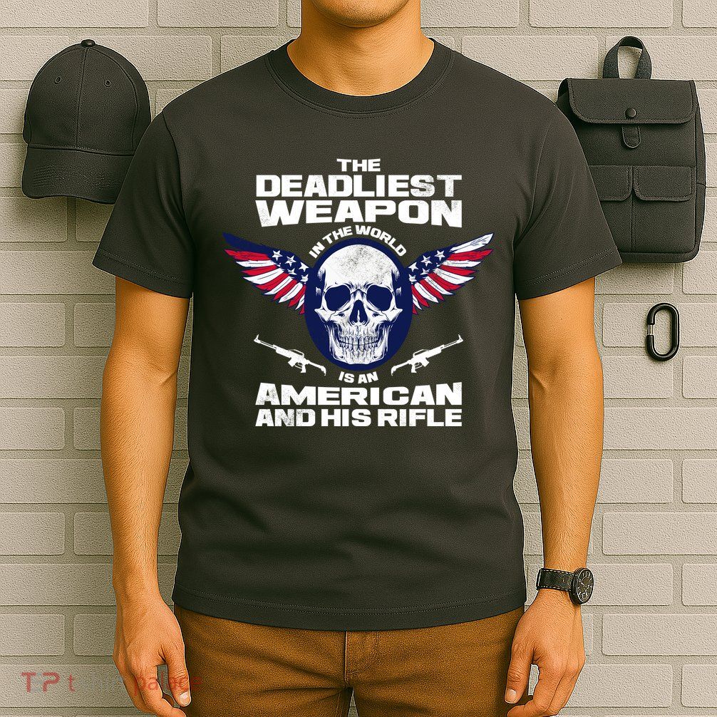 The Deadliest Weapon American And His Rifle T-Shirt