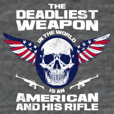 The Deadliest Weapon American And His Rifle T-Shirt