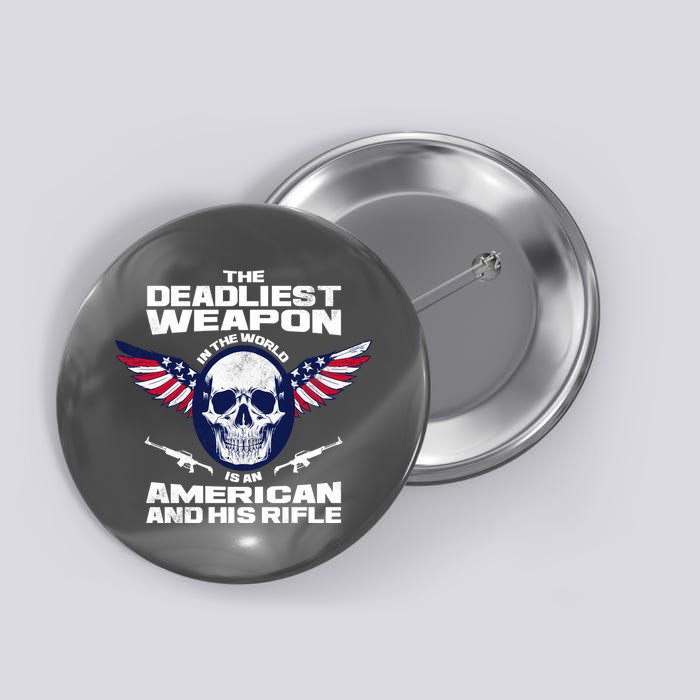 The Deadliest Weapon American And His Rifle Button