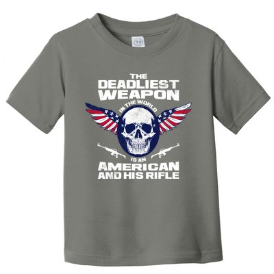 The Deadliest Weapon American And His Rifle Toddler T-Shirt