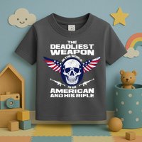 The Deadliest Weapon American And His Rifle Toddler T-Shirt