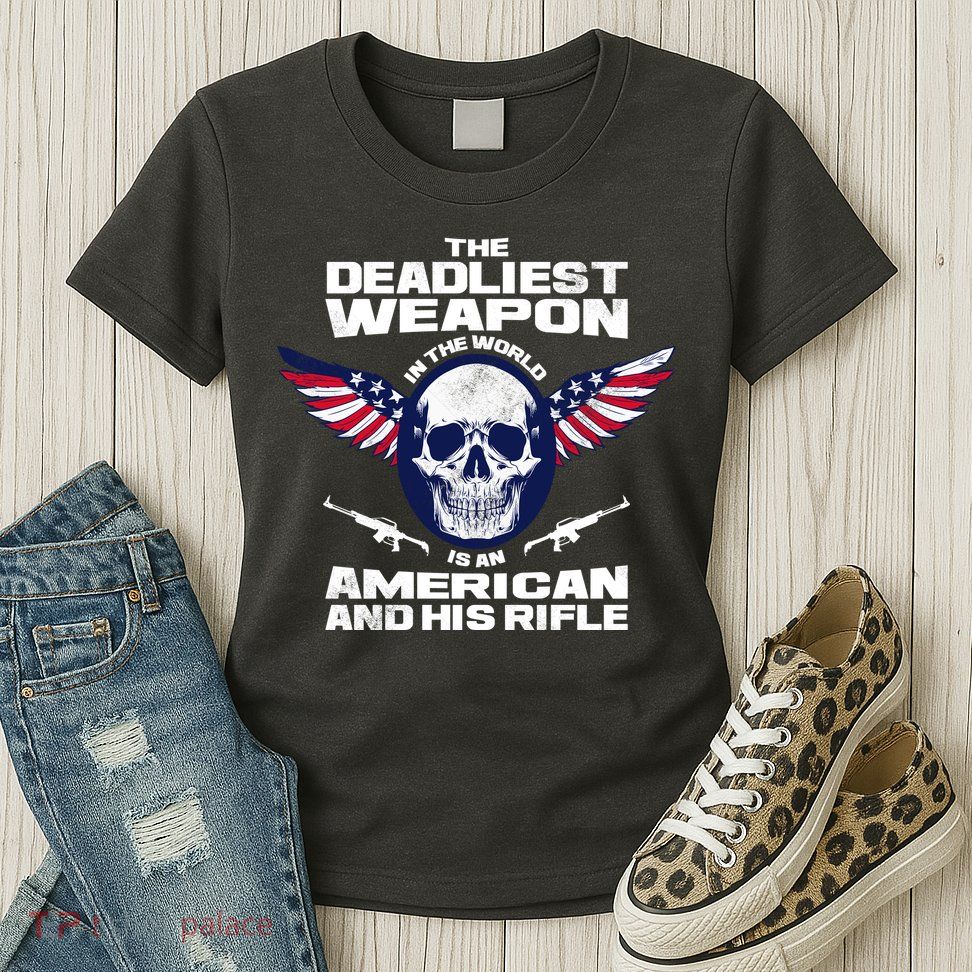 The Deadliest Weapon American And His Rifle Womens T-Shirt