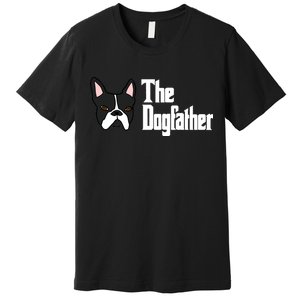 The Dog Father Boston Terrier Premium T-Shirt