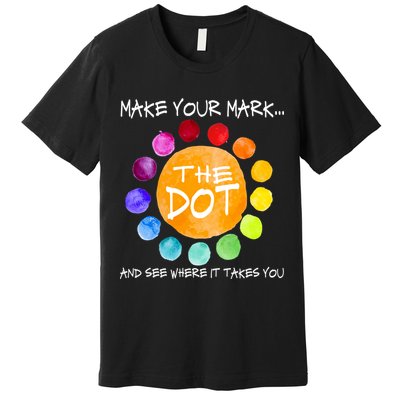 The Dot - Make Your Mark  Premium T-Shirt