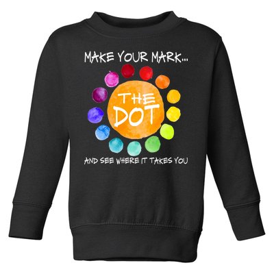 The Dot - Make Your Mark  Toddler Sweatshirt