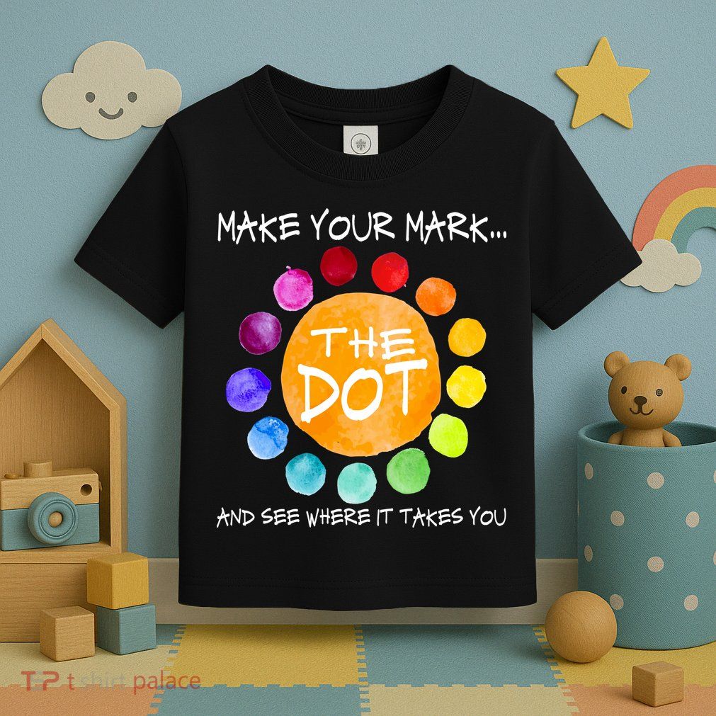The Dot - Make Your Mark  Toddler T-Shirt